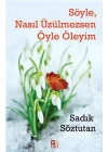 Söyle, Nasıl Üzülmezsen Öyle Öleyim