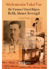 Söylemenin Vakti Var - Bir Yirminci Yüzyıl Bilgesi Refik Ahmet Sevengil
