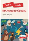 Sözün İzinde-99 Atasözü Öyküsü