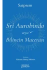 Sri Aurobindo veya Bilincin Macerası