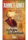 Sultanı Öldürmek