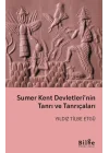 Sumer Kent Devletleri’nin Tanrı ve Tanrıçaları