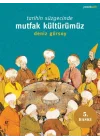 Tarihin Süzgecinde Mutfak Kültürümüz
