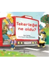 Tekerleğe Ne Oldu?