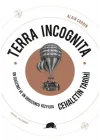 Terra Incognita - On Sekizinci ve On Dokuzuncu Yüzyılda Cehaletin Tarihi