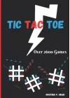 TIC TAC TOE (Over 2600 Games): STRATEGIC GAME FOR A BRAIN WORKOUT to keep you mentally sharp: Blank Tic Tac Toe grids