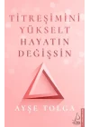 Titreşimini Yükselt Hayatın Değişsin