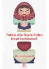 Toksik Aile Üyelerinden Nasıl Kurtuluruz?