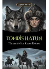 Tomris Hatun Türklerin İlk Kadın Kağanı