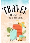 TRAVEL CHECKLIST PLAN AND ORGANIZE PLANNER JOURNAL PACKING LIST FLIGHT SCHEDULE ITINERARY BUDGET & MORE