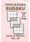 Triple Doku Sudoku 3 Grids Two 6 x 3 Overlaps Level 3: Medium Vol. 40: Play Triple Sudoku With Solutions 9 x 9 Nine Numbers Grid Easy Level Volumes ... Puzzle Challenge For All Ages Kids to Adults