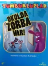 Tumburluplar: Okulda Zorba Var!