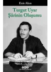 Turgut Uyar Şiirinin Oluşumu