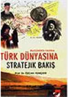Türk Dünyasına Stratejik Bakış