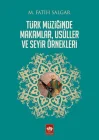 Türk Müziğinde Makamlar, Usuller ve Seyir Örnekleri