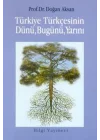 Türkiye Türkçesinin Dünü, Bugünü, Yarını