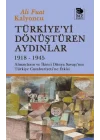 Türkiyeyi Dönüştüren Aydınlar 1918-1945