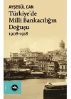Türkiye’de Milli Bankacılığın Doğuşu 1908-1918