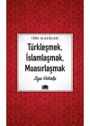 Türkleşmek, İslamlaşmak, Muasırlaşmak