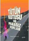 Tütün Kutusu ve Parasız Aşklar