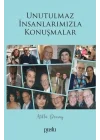 Unutulmaz İnsanlarımızla Konuşmalar
