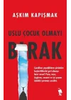 Uslu Çocuk Olmayı Bırak