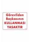 UYARI LEVHASI Görevliden Başkasının Kullanması Yasaktır Uyarı Levhası