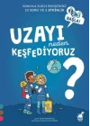 Uzayı Neden Keşfediyoruz?