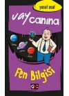 Vay Canına Fen Bilgisi