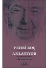 Vehbi Koç Anlatıyor- Bir Derleme