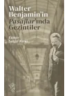 Walter Benjamin’in Pasajlar’ında Gezintiler