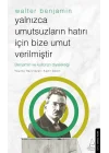 Yalnızca Umutsuzların Hatrı İçin Bize Umut Verilmiştir-Walter Benjamin