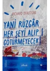 Yani Rüzgar Her Şeyi Alıp Götürmeyecek