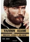 Yarının Adamı 1 Mustafa Kemali Anlamak