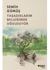 Yaşadıklarım Belleğimde Uğulduyor