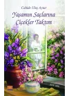 Yaşamın Saçlarına Çiçekler Taktım