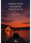 Yaşayacağım Anılarımı Özlüyorum