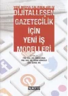 Yeni Medya Çalışanları 4 - Dijitalleşen Gazetecilik İçin Yeni İş Modelleri