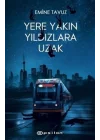 Yere Yakın Yıldızlara Uzak (Ciltli)
