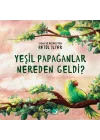 Yeşil Papağanlar Nereden Geldi?