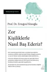 Zor Kişiliklerle Nasıl Baş Ederiz?