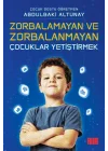 Zorbalamayan ve Zorbalanmayan Çocuklar Yetiştirmek