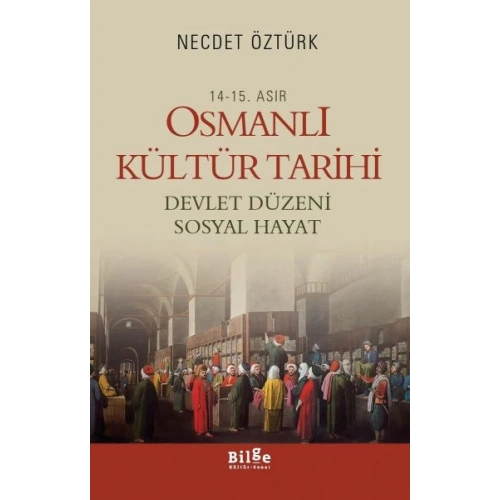 14.-15. Asır Osmanlı Kültür Tarihi  Devlet Düzeni Sosyal Hayat