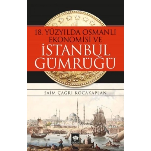 18. Yüzyılda Osmanlı Ekonomisi ve İstanbul Gümrüğü