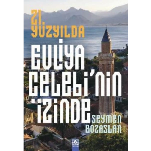 21. Yüzyılda Evliya Çelebi’Nin İzinde