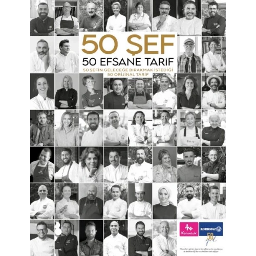 50 Şef 50 Efsane Tarif: 50 Şefin Geleceğe Bırakmak İstediği 50 Orijinal Tarif