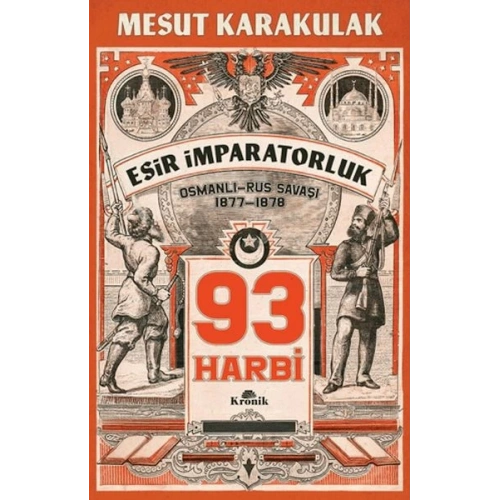 93 Harbi: 1877-1878 Osmanlı-Rus Savaşı