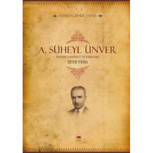 A. Süheyl Ünver Hayatı, Şahsiyeti ve Eserleri 1898-1986