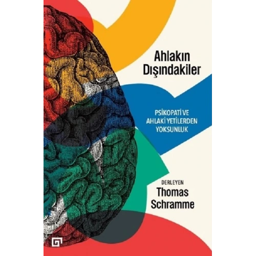 Ahlakın Dışındakiler Psikopati ve Ahlaki Yetilerden Yoksunluk