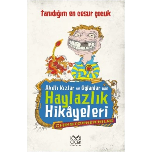 Akıllı Kızlar ve Oğlanlar İçin Haylazlık Hikâyeleri- Tanıdığım En Cesur Çocuk